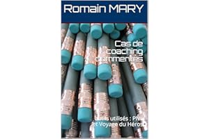 Cas de coaching commentés: outils utilisés : PNL et Voyage du Héros (French Edition)