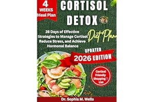 Cortisol Detox Diet Plan: 28 Days of Effective Strategies to Manage Cortisol, Reduce Stress, and Achieve Hormonal Balance (Co