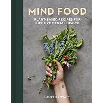 Mind Food: Plant-based recipes for positive mental health: Lovatt