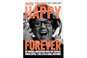 Happy Forever: My Musical Adventures With The Turtles, Frank Zappa, T. Rex, Flo & Eddie, And More