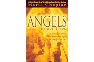 Angels in Our Lives: Everything You've Ever Wanted to Know About Angels and How They Affect Your Life: Everything You've Alwa