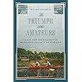 The Triumph of the Amateurs: The Rise, Ruin, and Banishment of Professional Rowing in the Gilded Age