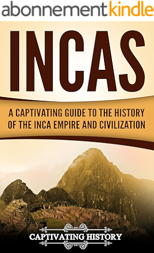 Download Incas: A Captivating Guide to the History of the Inca Empire and Civilization (English Edition) PDF