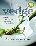 Vedge: 100 Plates Large and Small That Redefine Vegetable Cooking