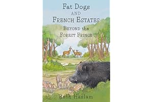 Fat Dogs and French Estates - Beyond the Forest Fringe