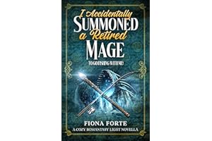I Accidentally Summoned a Retired Mage to Go Fishing with Me!: A cozy romantasy light novella (Novel Novellas)