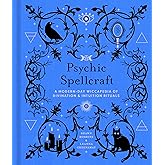 Psychic Spellcraft: A Modern-Day Wiccapedia of Divination & Intuition Rituals (The Modern-Day Witch, 12)