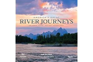 America's Great River Journeys: 50 Canoe, Kayak, and Raft Adventures (Great Hiking Trails)