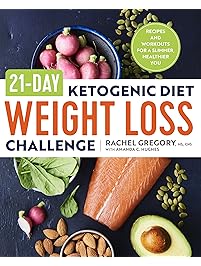 21-Day Ketogenic Diet Weight Loss Challenge: Recipes and Workouts for a Slimmer, Healthier You