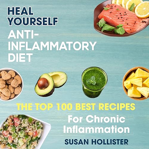 Download Anti-Inflammatory Diet: Heal Yourself: The Top 100 Best Recipes for Chronic Inflammation PDF