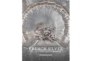 French Silver in the J. Paul Getty Museum