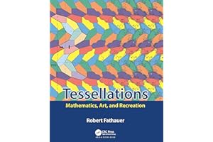 Tessellations: Mathematics, Art, and Recreation (AK Peters/CRC Recreational Mathematics Series)