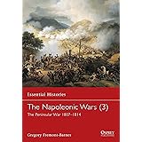 The Napoleonic Wars: The Peninsular War 1807-1814 (Essential Histories, No 17)