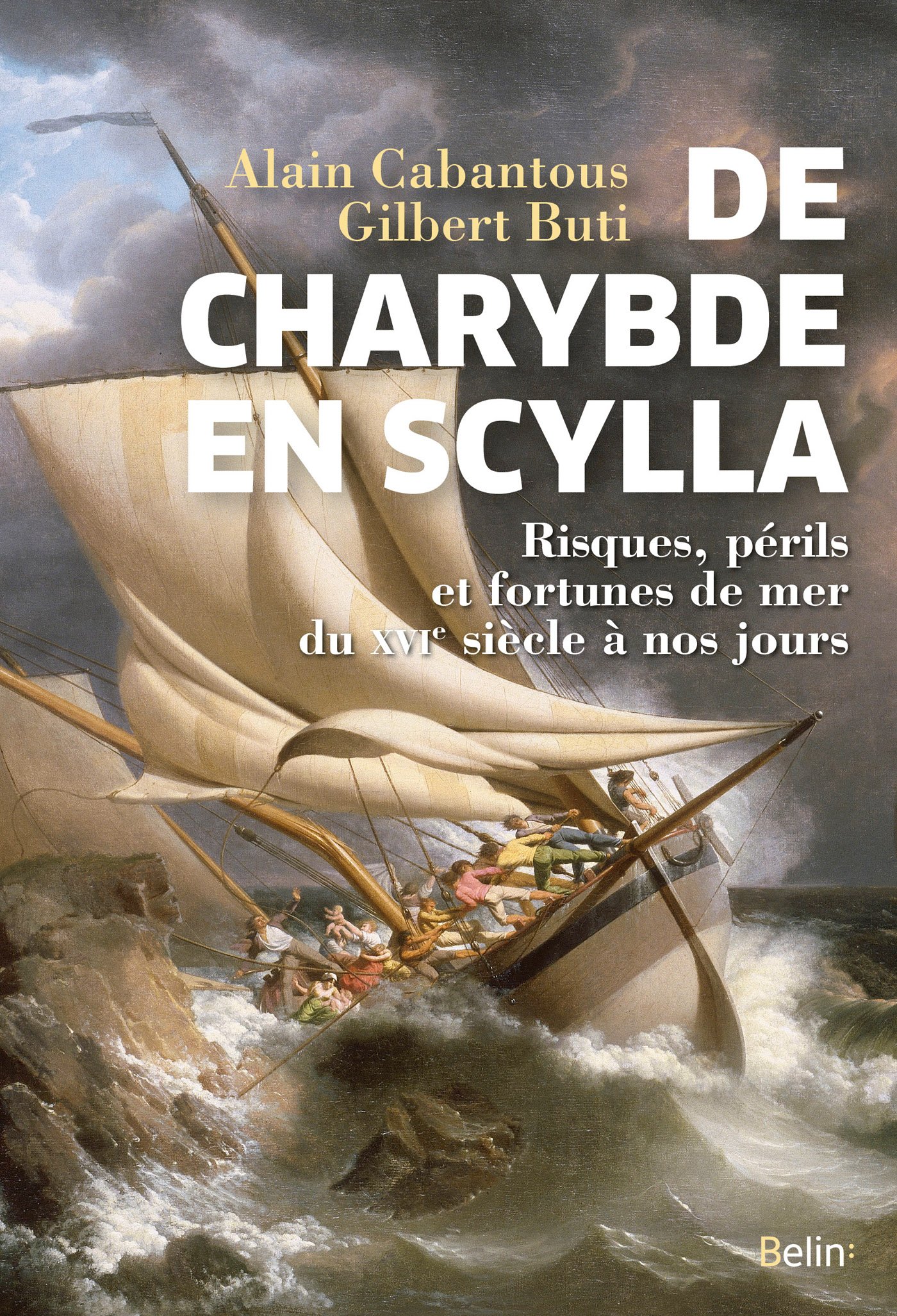 Amazon Com De Charybde En Scylla Risques Perils Et Fortunes De Mer Du Xvie Siecle A Nos Jours Histoire French Edition Ebook Cabantous Alain Buti Gilbert Buti Gilbert Cabantous Alain Kindle Store