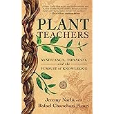Plant Teachers: Ayahuasca, Tobacco, and the Pursuit of Knowledge