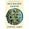 Becoming Earth: How Our Planet Came to Life