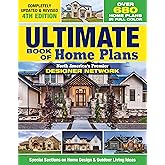 Ultimate Book of Home Plans, Completely Updated & Revised 4th Edition: Over 680 Home Plans in Full Color: North America's Premier Designer Network: Sections on Home Design & Outdoor Living Ideas