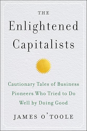 Download The Enlightened Capitalists: Cautionary Tales of Business Pioneers Who Tried to Do Well by Doing Good PDF