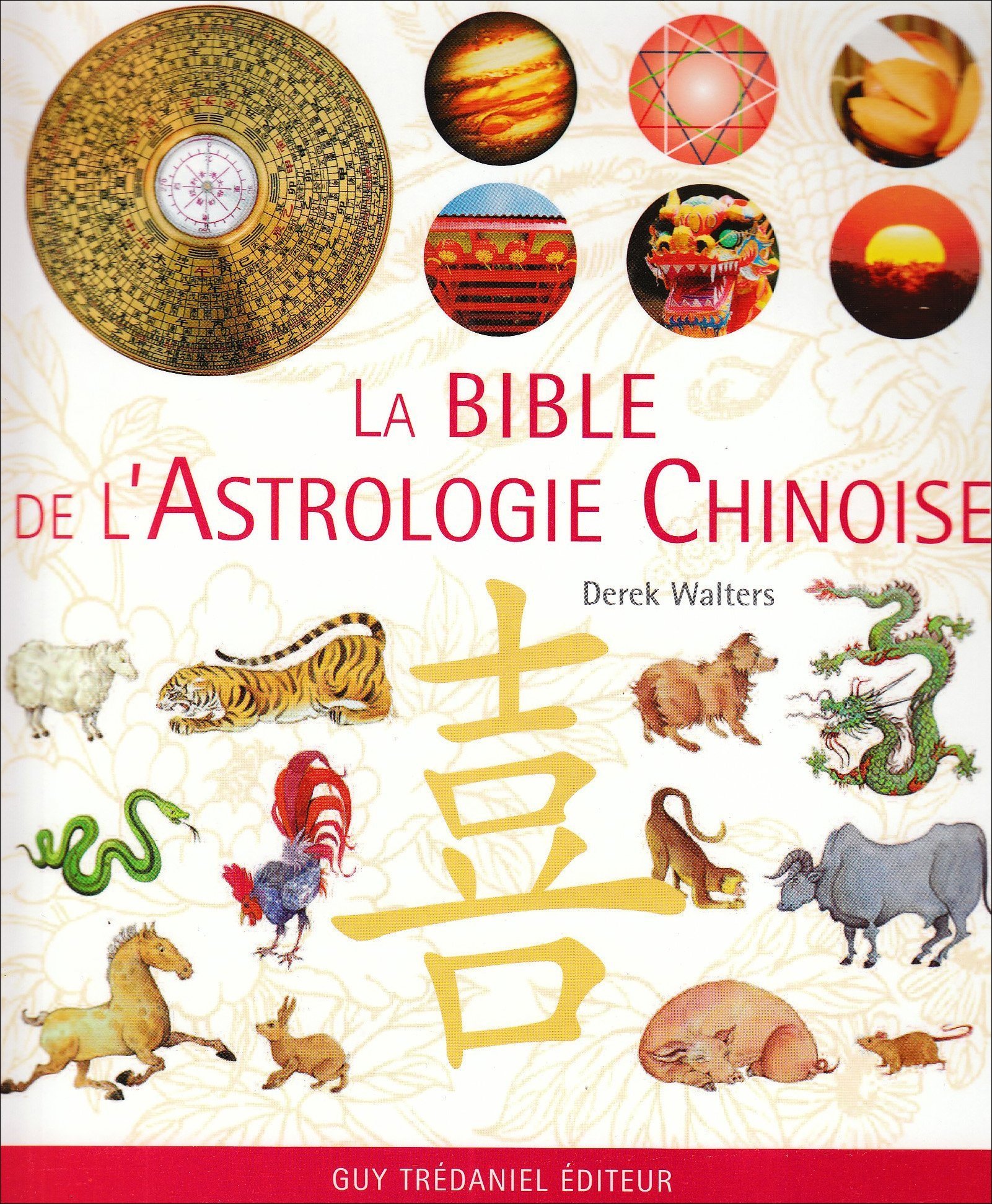 Amazon Fr La Bible De L Astrologie Chinoise Walters Derek Leibovici Antonia Livres
