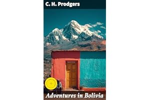 Adventures in Bolivia: Enriched edition. A Journey Through Bolivia's Vibrant Landscapes and Rich Culture
