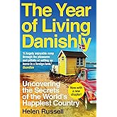 The Year of Living Danishly: Uncovering the Secrets of the World's Happiest Country