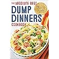 Dump Dinners: The Absolute Best Dump Dinners Cookbook with 75 Amazingly Easy Recipes