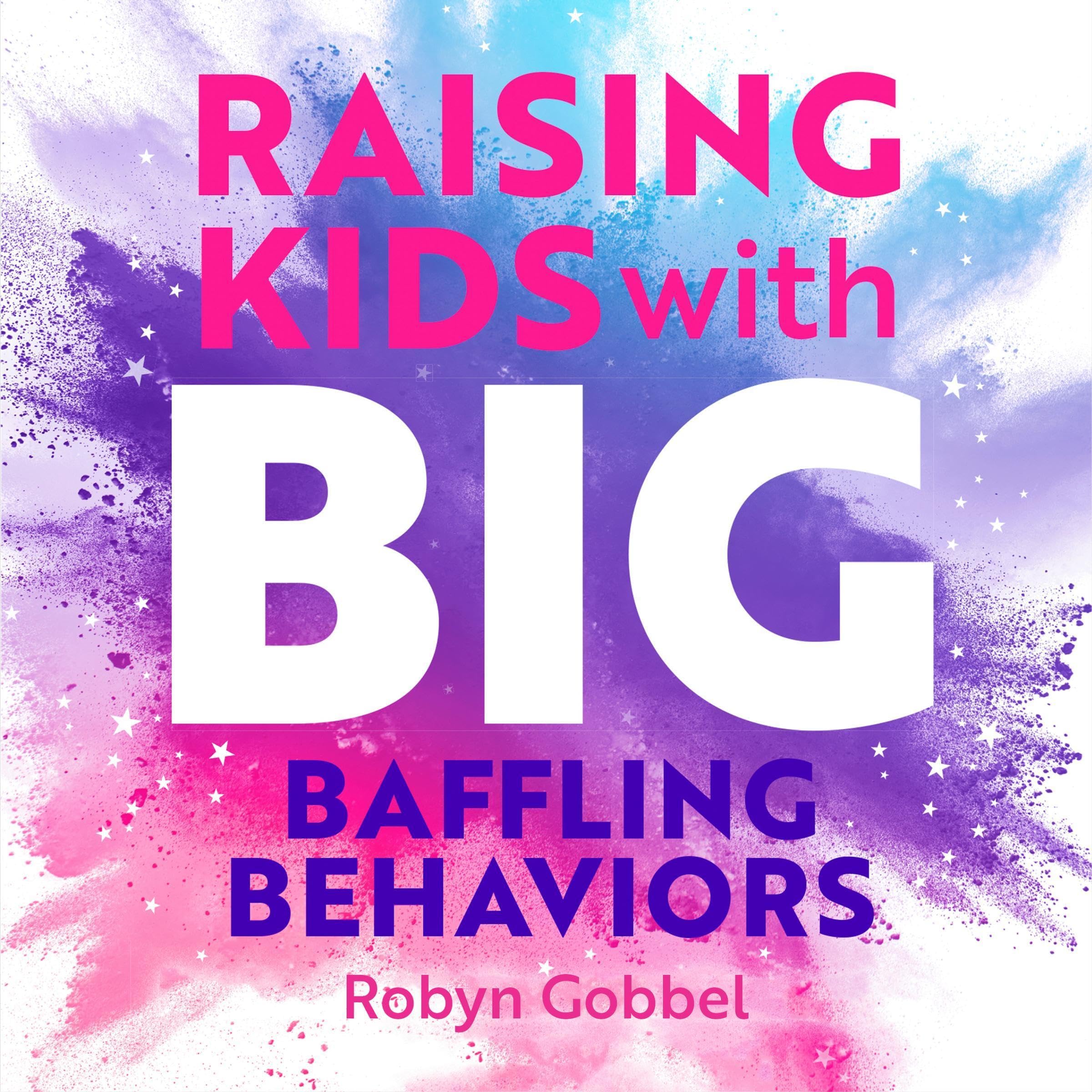 Raising Kids with Big, Baffling Behaviors BrainBodySensory