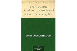 The Canadian Dominion; a chronicle of our northern neighbor