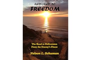 Restored To Freedom: The Road to Deliverance From the Enemy's Finest