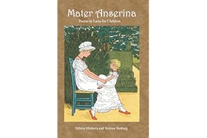 Mater Anserina: Exercises in Latin Pronunciation: Songs and Rhymes