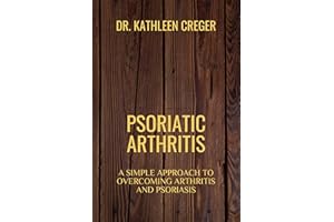 Psoriatic Arthritis: A simple approach to Overcoming Arthritis and Psoriasis