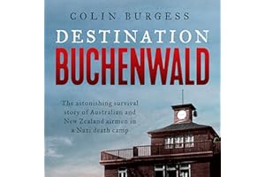 Destination Buchenwald: The astonishing survival story of Australian and New Zealand airmen in a Nazi death camp
