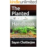 The Planted Tank Handbook: Planted Tank Made Easy - For Beginners (Reformatted Edition)