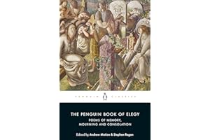 The Penguin Book of Elegy: Poems of Memory, Mourning and Consolation