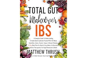 Total Gut Makeover: IBS: A Complete Guide To Understanding Irritable Bowel Syndrome Packed With 102 Meals, Smoothies, Juices,