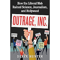 Outrage, Inc.: How the Liberal Mob Ruined Science, Journalism, and Hollywood book cover