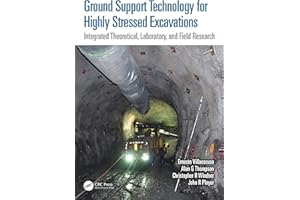 Ground Support Technology for Highly Stressed Excavations: Integrated Theoretical, Laboratory, and Field Research