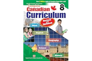 Complete Canadian Curriculum 8 (Revised & Updated): A Grade 8 integrated workbook covering Math, English, History, Geography,