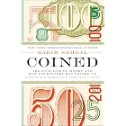 Coined: The Rich Life of Money and How Its History Has Shaped Us