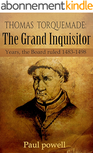 Download Thomas Torquemada: The Grand Inquisitor  Years, the Board Ruled 1483-1498 (English Edition) PDF