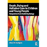 Death, Dying and Palliative Care in Children and Young People