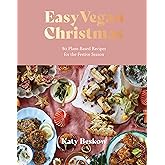 Easy Vegan Christmas: 80 Plant-Based Recipes For The Festive Season