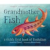 Grandmother Fish: A Child's First Book of Evolution