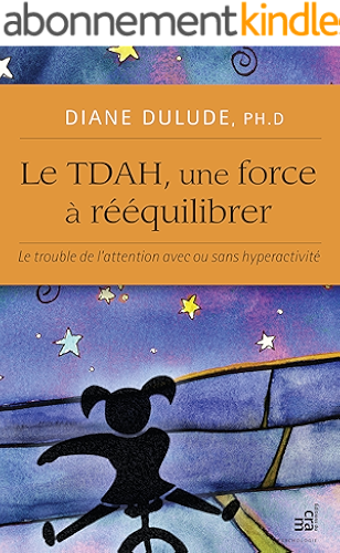 Download Le TDAH, une force à rééquilibrer: Le trouble de l’attention avec ou sans hyperactivité PDF