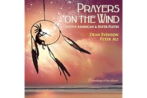 Prayers On The Wind Native American & Silver Flute