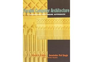 Parallel Computer Architecture: A Hardware/Software Approach (The Morgan Kaufmann Series in Computer Architecture and Design)