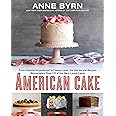 American Cake: From Colonial Gingerbread to Classic Layer, the Stories and Recipes Behind More Than 125 of Our Best-Loved Cak
