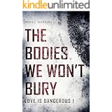 The Bodies We Won't Bury: Love is Dangerous