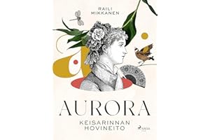 Aurora: keisarinnan hovineito (Suomen historian nuoria merkkinaisia) (Finnish Edition)