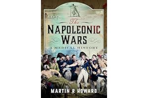 The Napoleonic Wars: A Medical History